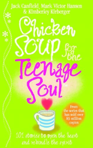 Chicken Soup for the Teenage Soul: Stories of Life, Love and Learning (Chicken soup)