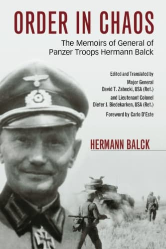 Order in Chaos: The Memoirs of General of Panzer Troops Hermann Balck (Foreign Military Studies)