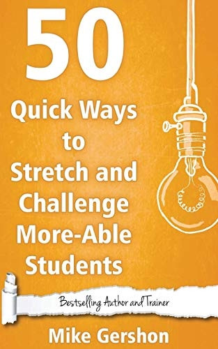 50 Quick Ways to Stretch and Challenge More-Able Students
