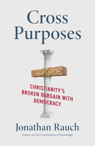 Cross Purposes:  Christianity's Broken  Bargain with Democracy