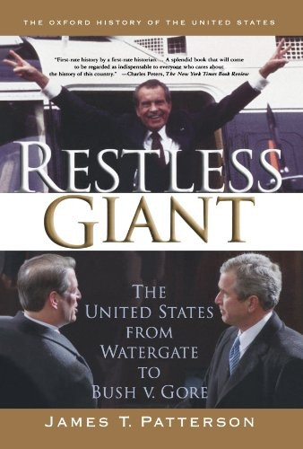 Restless Giant: The United States from Watergate to Bush Vs. Gore (Oxford History of the United States)