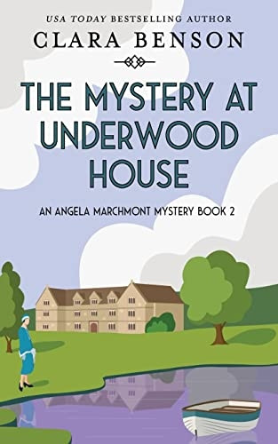The Mystery at Underwood House (An Angela Marchmont Mystery)