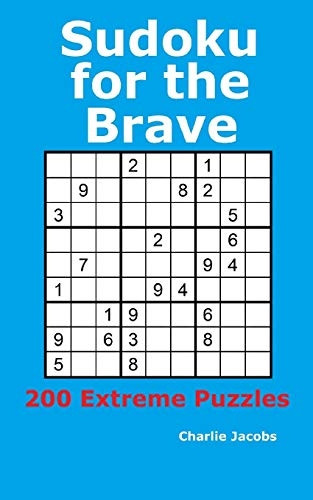 Sudoku for the Brave: 200 Extreme Puzzles