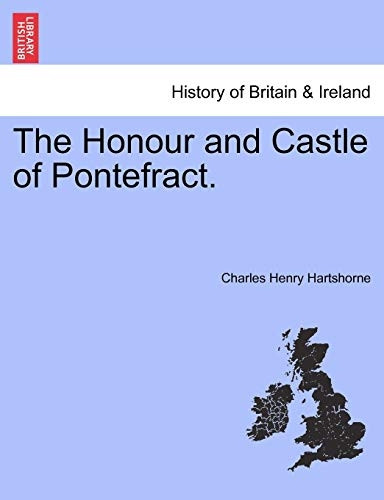 The Honour and Castle of Pontefract.