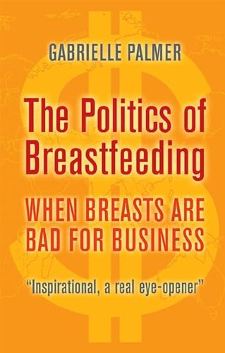 The Politics of Breastfeeding: When Breasts are Bad for Business