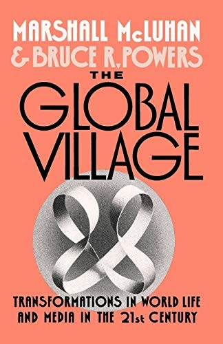 The Global Village: Transformations in World Life and Media in the 21st Century (Communication & Society)