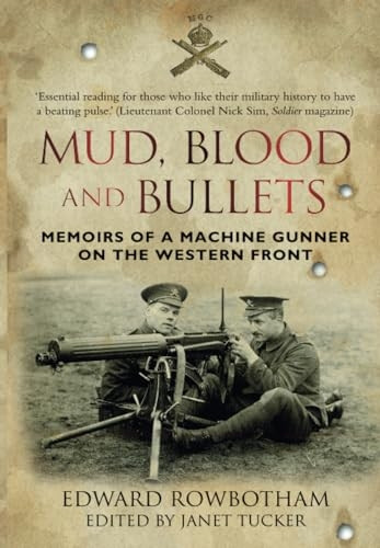 Mud, Blood and Bullets: Memoirs of a Machine Gunner on the Western front