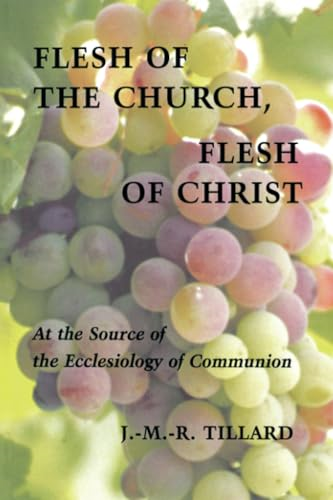 Flesh of the Church, Flesh of Christ: At the Source of the Ecclesiology of Communion (Pueblo Books)