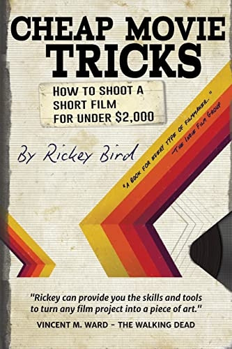 Cheap Movie Tricks: How to Shoot a Short Film for Under $2,000