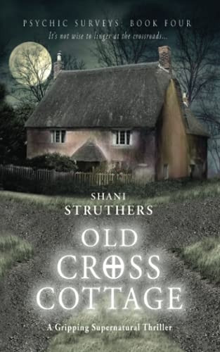 Psychic Surveys: Book 4: Old Cross Cottage (Old Cross Cottage: Psychic Surveys)
