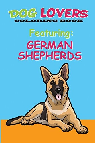 Dog Lovers Coloring Book: Featuring German Shepherds