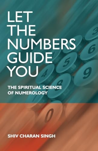 Let the Numbers Guide You: The Spiritual Science of Numerology