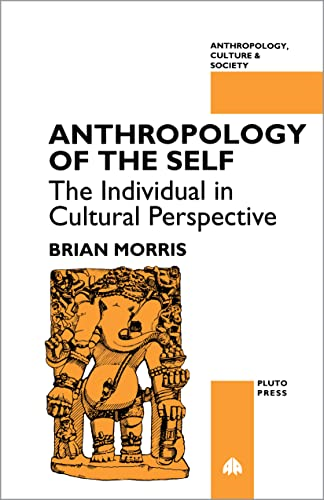 Anthropology of the Self: The Individual in Cultural Perspective (Anthropology, Culture and Society)