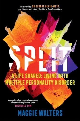 Split: a life shared: living with Multiple Personality Disorder