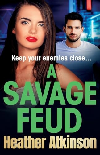A Savage Feud: A BRAND NEW gritty, page-turning gangland thriller from Heather Atkinson for 2023 (Savage Sisters Series The)