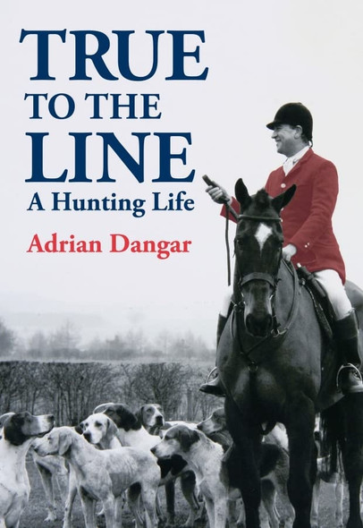 True to the Line: A Hunting Life