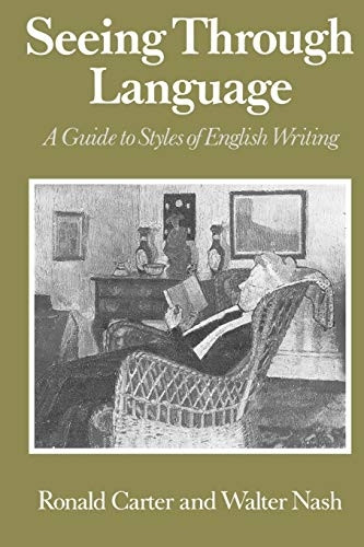 Seeing Through Language: Guide to Styles of English Writing (The Language Library)
