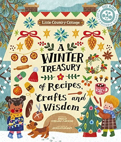 Little Country Cottage: A Winter Treasury of Recipes, Crafts and Wisdom (Little Country Cottage)