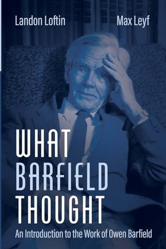 What Barfield Thought: An Introduction to the Work of Owen Barfield