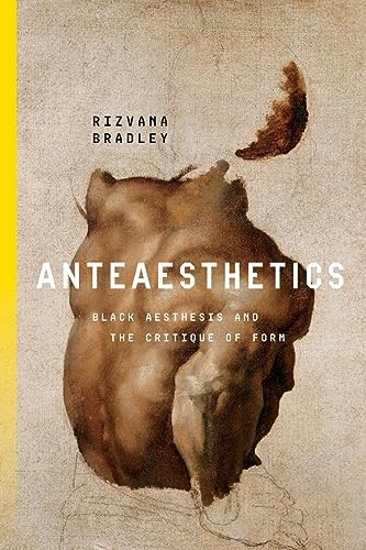 Anteaesthetics: Black Aesthesis and the Critique of Form (Inventions: Black Philosophy, Politics, Aesthetics)