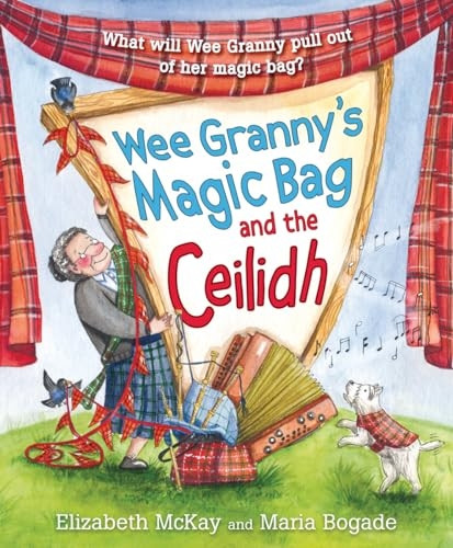 Wee Granny's Magic Bag and the Ceilidh (Picture Kelpies)