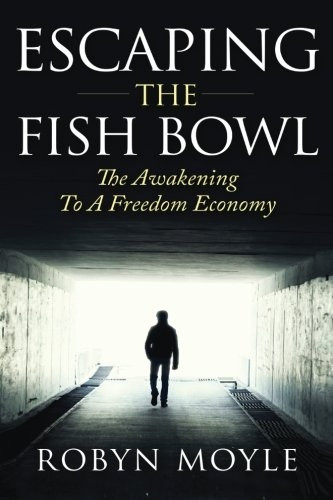 Escaping the Fish Bowl: The Awakening to a Freedom Economy