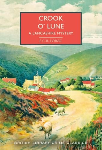 Crook o' Lune: A Lancashire Mystery (British Library Crime Classics)