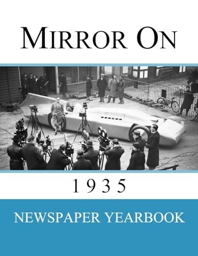 Mirror On 1935: Newspaper Yearbook containing 120 front pages from 1935 - Unique birthday gift / present idea. (Mirror on)