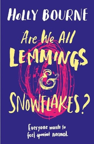 Are We All Lemmings & Snowflakes by Holly Bourne