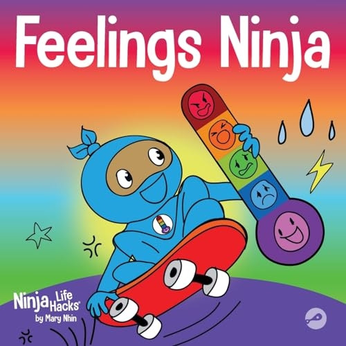 Feelings Ninja: A Social, Emotional Children's Book About Recognizing and Identifying Your Feelings, Sad, Angry, Happy (Ninja Life Hacks)