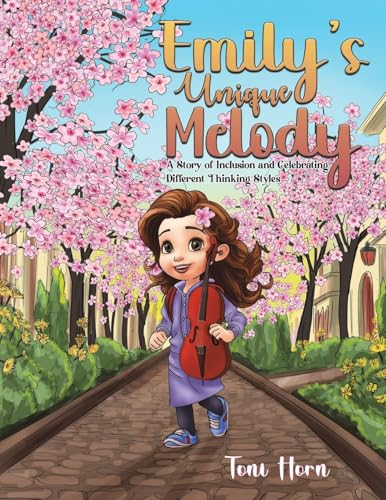 Emily's Unique Melody: A  Story of Inclusion and  Celebrating Different  Thinking Styles