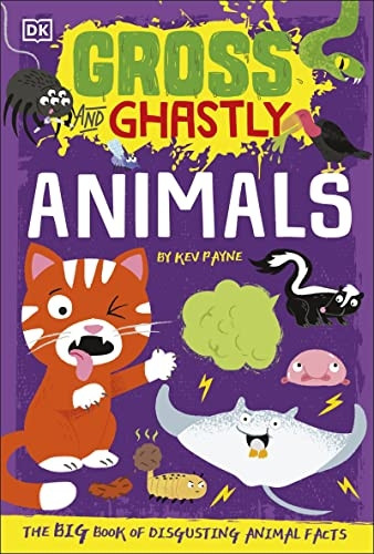 Gross and Ghastly: Animals: The Big Book of Disgusting Animal Facts (Gross and Ghastly)