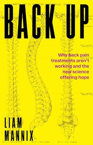 Back Up: Why back pain treatments aren't working and the new science offering hope