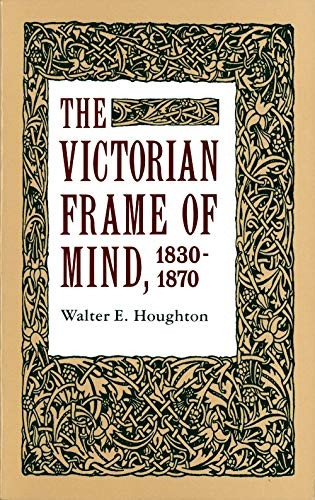 The Victorian Frame of Mind, 1830-70 (Yale Paperbound, Y-99)