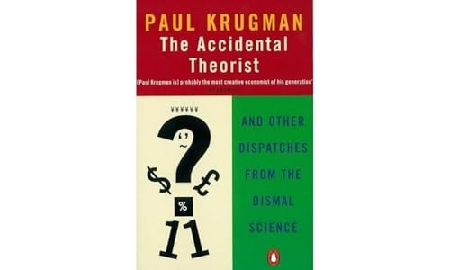 The Accidental Theorist: And Other Dispatches from the Dismal Science (Penguin Business Library)