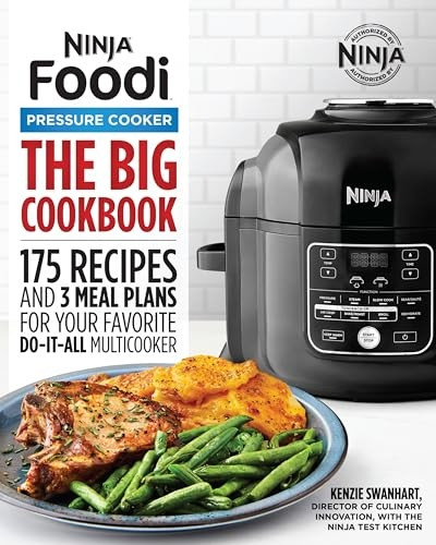 The Big Ninja Foodi Pressure Cooker Cookbook: 175 Recipes and 3 Meal Plans for Your Favorite Do-It-All Multicooker