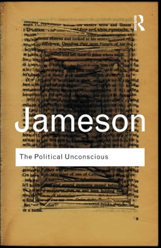The Political Unconscious: Narrative as a Socially Symbolic Act (Routledge Classics)