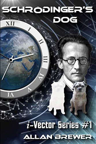 Schroedinger's Dog: A Science Fiction novel of time paradox and romance