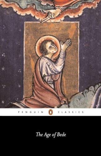The Age of Bede:  Life of Cuthbert ;  Eddius Stephanus : Life of Wilfrid!;  Bede:Lives of the Abbots of Wearmouth and Jarrow ; The  Anonymous History of ... Voyage of St. Brendan  (Penguin Classics)