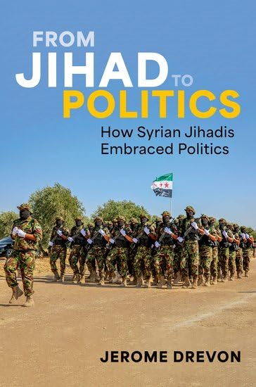 From Jihad to Politics:  How Syrian Jihadis Embraced  Politics