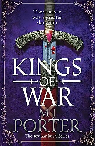 Kings of War: A completely addictive, action-packed historical adventure from MJ Porter for 2023 (The Brunanburh Series)