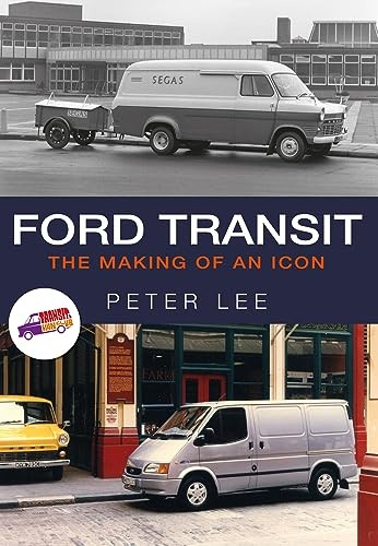 Ford Transit: The Making of an Icon