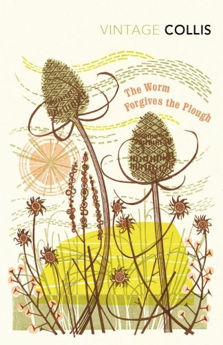 The Worm Forgives the Plough (Vintage Classics)
