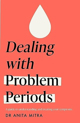 Dealing with Problem Periods (Headline Health series): A guide to understanding and treating your symptoms