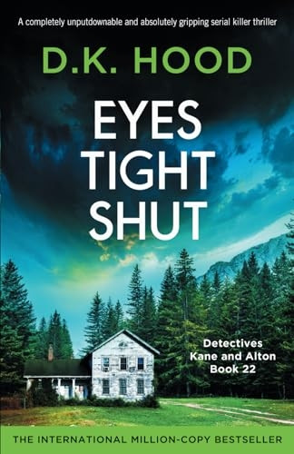 Eyes Tight Shut: A completely unputdownable and absolutely gripping serial killer thriller (Detectives Kane and Alton)