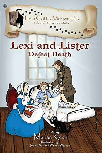 Lexi and Lister: Defeat Death (Lexi Catt's Meowmoirs-Tales of Heroic Scientists)