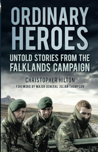 Ordinary Heroes: Untold Stories from the Falklands Campaign