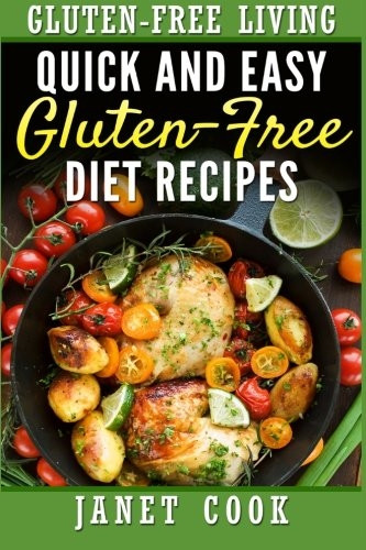 Quick and Easy Gluten-Free Diet Recipes (Gluten Free Living)