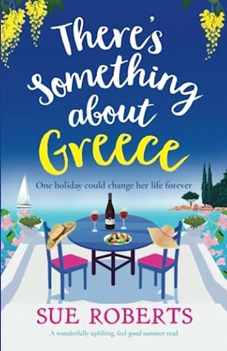 There's Something about Greece: A wonderfully uplifting, feel-good summer read