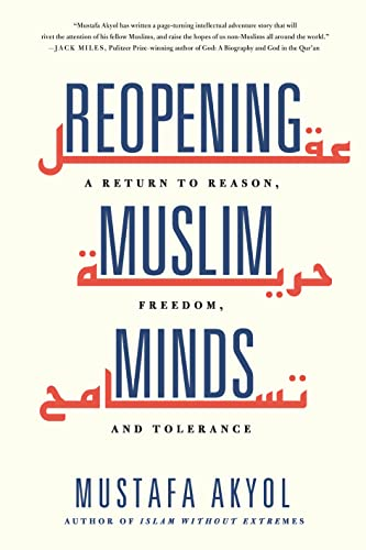 Reopening Muslim Minds: A  Return to Reason, Freedom,  and Tolerance